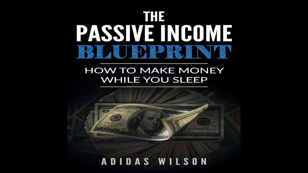 'Video thumbnail for The Passive Income BluePrint - How To Make Money While You Sleep'
