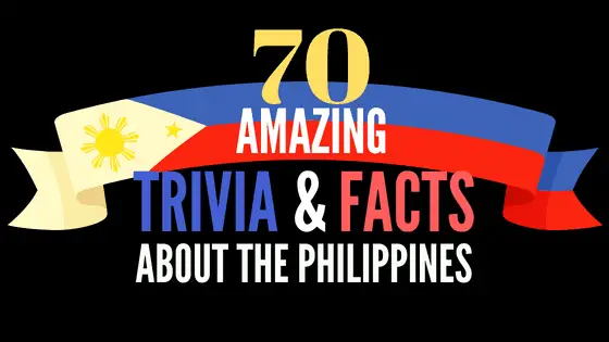 70 Amazing Trivia and Facts About the Philippines That Will Blow Your Mind (Part III)