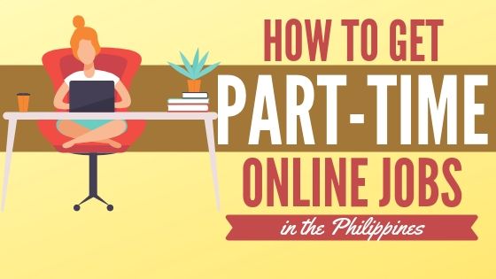 25 Best Online Part Time Jobs in the Philippines (Up to Php 50K+/month)