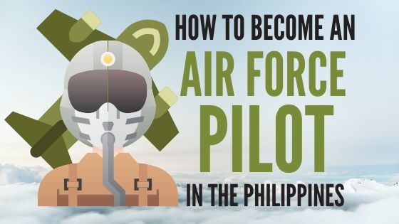 how to become a pilot in the philippine air force step by step guide