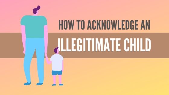 How To Acknowledge an Illegitimate Child in the Philippines