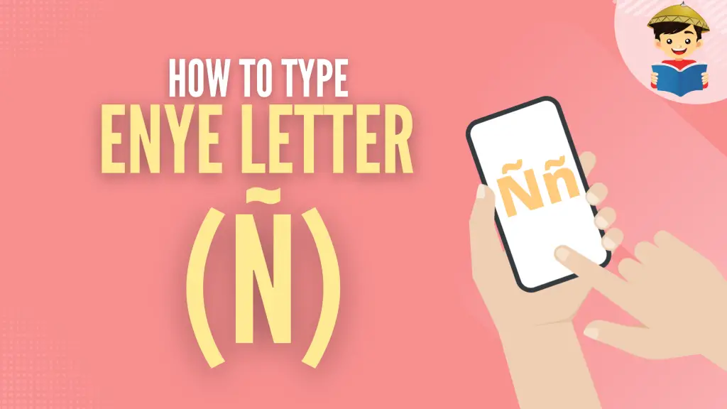 How To Type Enye Letter (Ñ) on Your Computer, Laptop, or Smartphone