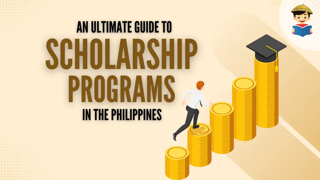 How To Become a Scholar: An Ultimate Guide to Scholarship Programs for Filipino Students