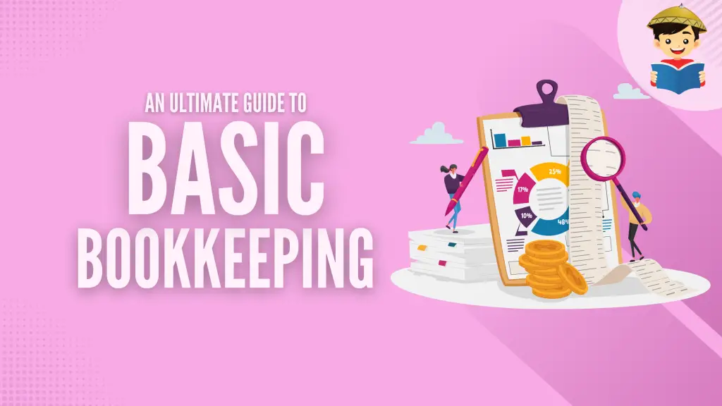 How To Do Basic Bookkeeping: A Beginner’s Guide