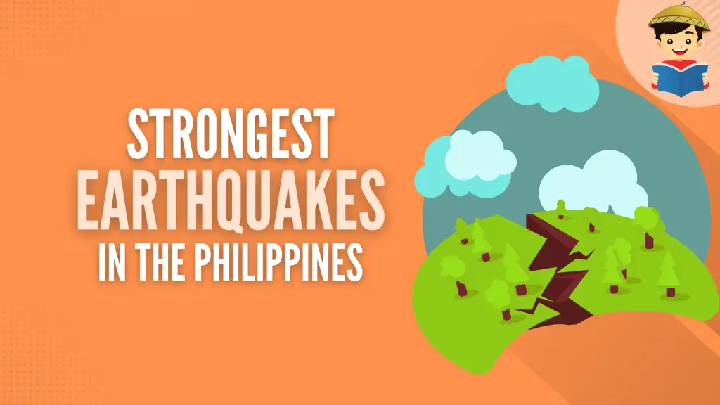 Strongest Earthquake in the Philippines: 10 Most Destructive Tremors in History