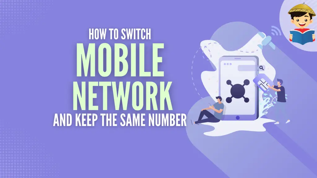 How To Switch or Change Mobile Network and Keep the Same Number