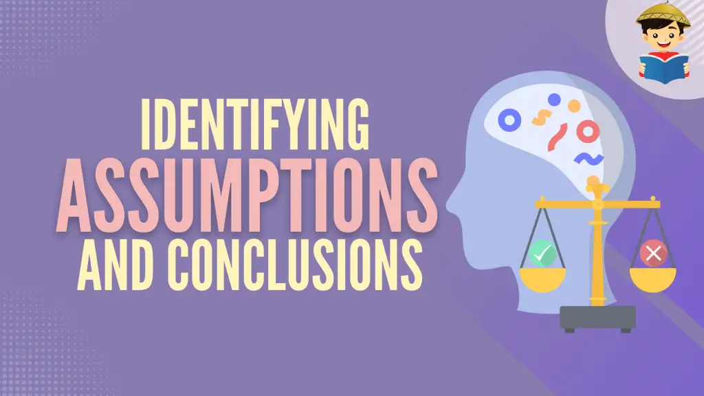 Identifying Assumptions and Conclusions