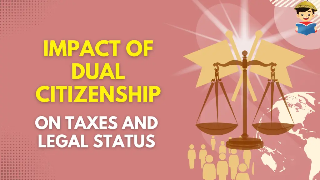 Impact of Dual Citizenship on Taxes and Legal Status