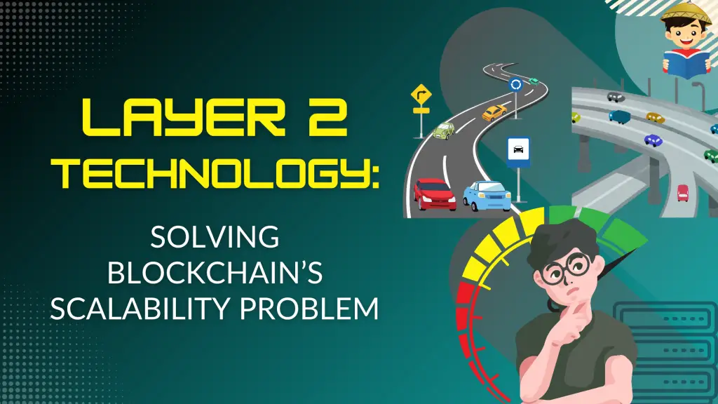 Layer 2 Technology: Solving Blockchain’s Scalability Problem