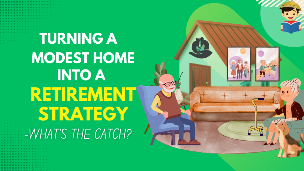 Turning a Modest Home into a Retirement Strategy—What’s the Catch?