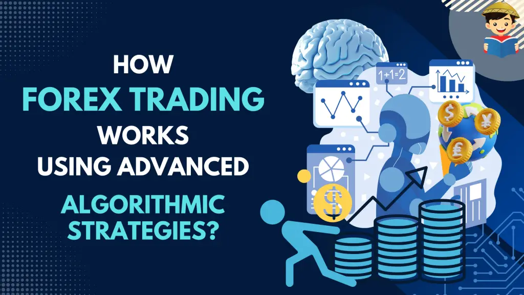 How Forex Trading Works Using Advanced Algorithmic Strategies